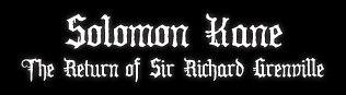 Solomon Kane The Return of Sir Richard Grenville